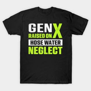 Gen X Raised On Hose Water Neglect T-Shirt